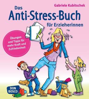 Das Anti-Stress-Buch für Erzieherinnen von Kubitschek,  Gabriele