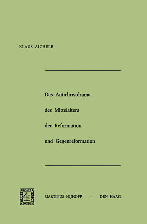 Das Antichristdrama des Mittelalters der Reformation und Gegenreformation von Aichele,  K.