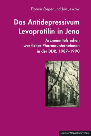 Das Antidepressivum Levoprotilin in Jena von Jeskow,  Jan, Steger,  Florian