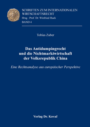 Das Antidumpingrecht und die Nichtmarktwirtschaft der Volksrepublik China von Zuber,  Tobias