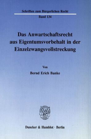 Das Anwartschaftsrecht aus Eigentumsvorbehalt in der Einzelzwangsvollstreckung. von Banke,  Bernd Erich