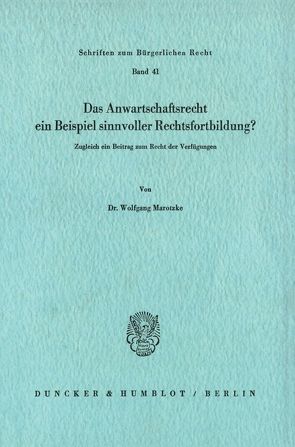 Das Anwartschaftsrecht, ein Beispiel sinnvoller Rechtsfortbildung? von Marotzke,  Wolfgang