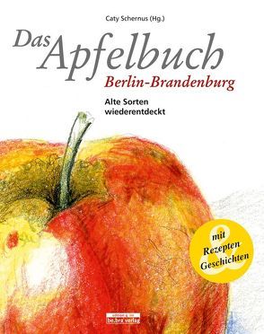 Das Apfelbuch Berlin-Brandenburg von Fromm,  Alexander, Karberg,  Walter, Madeja,  Hendrik, Schernus,  Caty