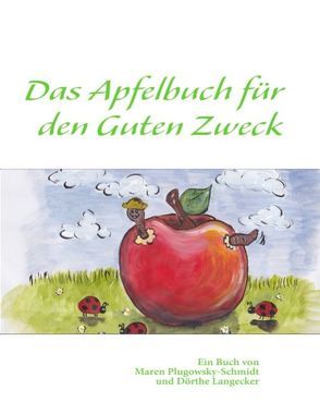 Das Apfelbuch für den Guten Zweck von Langecker,  Dörthe, Plugowsky-Schmidt,  Maren