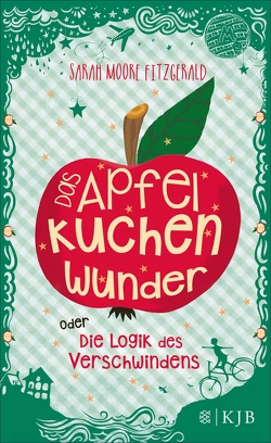 Das Apfelkuchenwunder oder Die Logik des Verschwindens von Fitzgerald,  Sarah Moore, Zöfel,  Adelheid