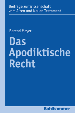 Das Apodiktische Recht von Bendemann,  Reinhard von, Dietrich,  Walter, Gielen,  Marlis, Meyer,  Berend, Scoralick,  Ruth