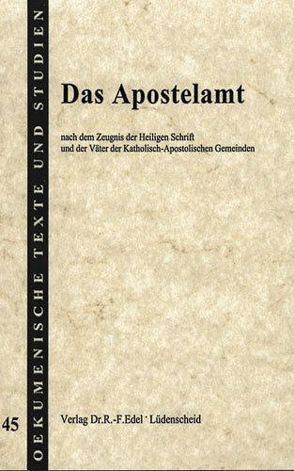 Das Apostelamt von Albrecht,  Ludwig, Böhm,  Charles, Carlyle,  Thomas, Dalton,  H, Drummond,  Henry, Edel,  Reiner F, Groser,  Thomas, Woodhouse,  F V