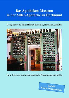 Das Apotheken-Museum in der Adler-Apotheke in Dortmund von Ausbüttel,  Hermann, Bussemas,  Heinz Helmut, Schwedt,  Georg