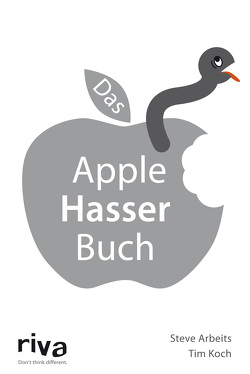 Das Apple-Hasser-Buch von Arbeits,  Steve, Koch,  Tim