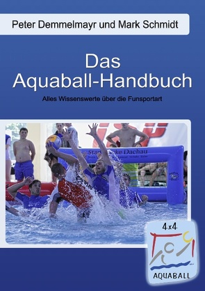 Das Aquaball-Handbuch von Demmelmayr,  Peter, Schmidt,  Mark