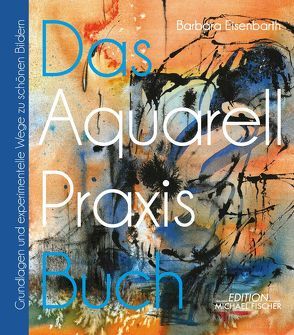 Das Aquarell-Praxis-Buch von Eisenbarth,  Barbara