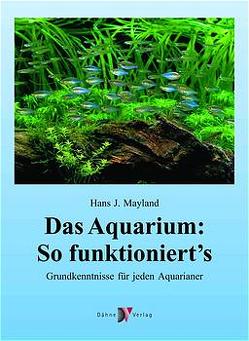 Das Aquarium: So funktioniert’s von Mayland,  Hans J