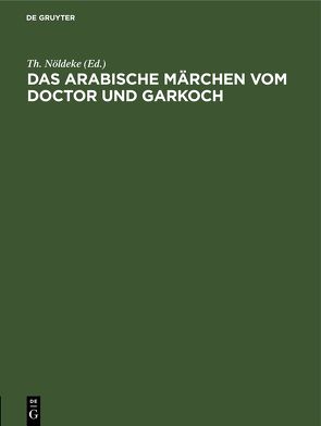 Das arabische Märchen vom Doctor und Garkoch von Nöldeke,  Th.
