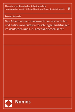 Das Arbeitnehmerurheberrecht an Hochschulen und außeruniversitären Forschungseinrichtungen im deutschen und U.S.-amerikanischen Recht von Konertz,  Roman