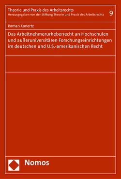 Das Arbeitnehmerurheberrecht an Hochschulen und außeruniversitären Forschungseinrichtungen im deutschen und U.S.-amerikanischen Recht von Konertz,  Roman