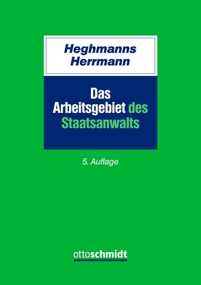 Das Arbeitsgebiet des Staatsanwalts von Heghmanns,  Michael, Herrmann,  Gunnar