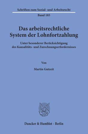 Das arbeitsrechtliche System der Lohnfortzahlung. von Gutzeit,  Martin