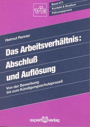 Das Arbeitsverhältnis – Abschluss und Auflösung von Renner,  Helmut