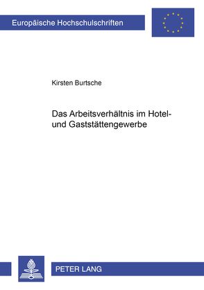 Das Arbeitsverhältnis im Hotel- und Gaststättengewerbe von Burtsche,  Kirsten