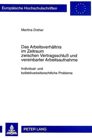 Das Arbeitsverhältnis im Zeitraum zwischen Vertragsschluß und vereinbarter Arbeitsaufnahme von Dreher,  Martina