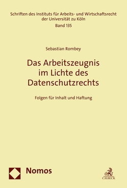 Das Arbeitszeugnis im Lichte des Datenschutzrechts von Rombey,  Sebastian