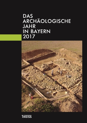 Das archäologische Jahr in Bayern von Bayerisches Landesamt, Gesellschaft für Archäologie