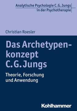 Das Archetypenkonzept C. G. Jungs von Roesler,  Christian, Vogel,  Ralf T.