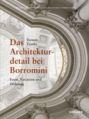 Das Architekturdetail bei Borromini von Tjarks,  Torsten