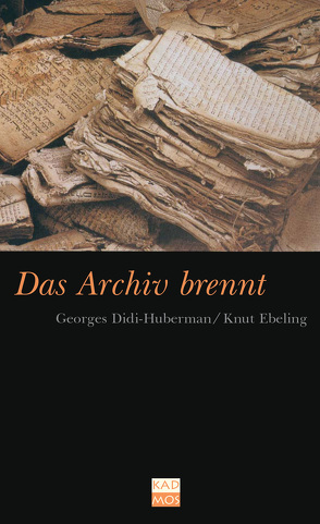 Das Archiv brennt von Didi-Huberman,  Georges, Ebeling,  Knut