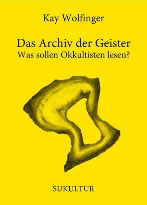 Das Archiv der Geister von Ingenfeld,  Margit, Wolfinger,  Kay