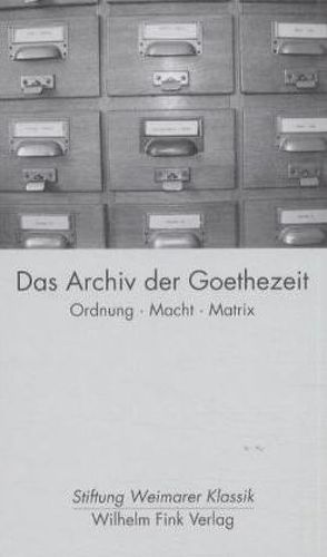 Das Archiv der Goethezeit von Theile,  Gert