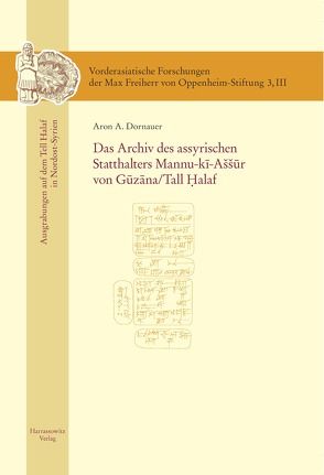 Das Archiv des assyrischen Statthalters Mannu-ki-Aššur von Guzana /Tell Halaf von Dornauer,  Aron A.