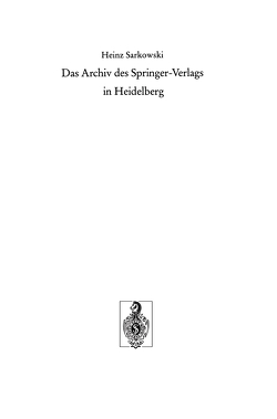 Das Archiv des Springer-Verlags in Heidelberg von Sarkowski,  Heinz