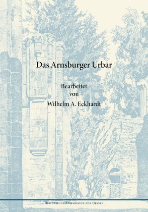 Das Arnsburger Urbar von Eckhardt,  Wilhelm A