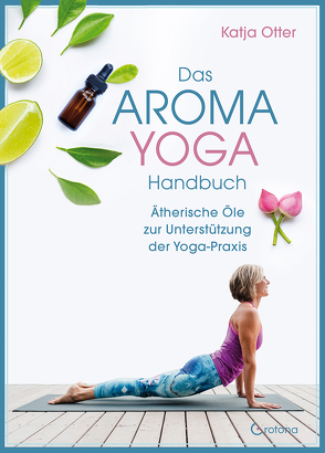 Das Aroma-Yoga-Handbuch von Otter,  Katja