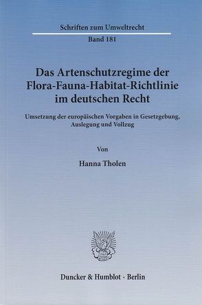 Das Artenschutzregime der Flora-Fauna-Habitat-Richtlinie im deutschen Recht. von Tholen,  Hanna