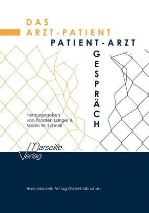 Das Arzt-Patient- /Patient-Arzt-Gespräch von Langer,  Thorsten, Schnell,  Martin W