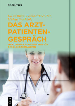 Das Arzt-Patienten-Gespräch von Hax,  Peter-Michael, Rixen,  Dieter, Wachholz,  Michael