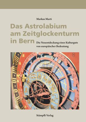 Das Astrolabium am Zeitglockenturm in Bern von Marti,  Markus
