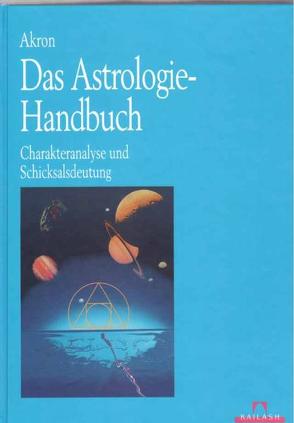 Das Astrologie-Handbuch von Akron,  Frey,  Charles