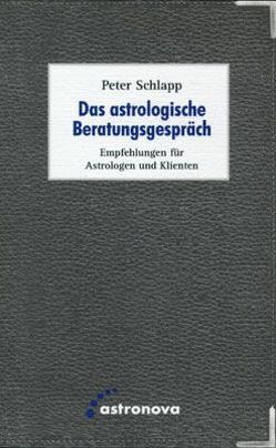 Das astrologische Beratungsgespräch von Schlapp,  Peter