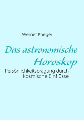 Das astronomische Horoskop von Krieger,  Werner
