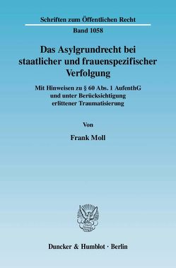 Das Asylgrundrecht bei staatlicher und frauenspezifischer Verfolgung. von Moll,  Frank