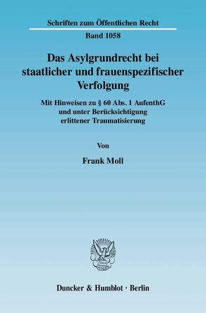 Das Asylgrundrecht bei staatlicher und frauenspezifischer Verfolgung. von Moll,  Frank