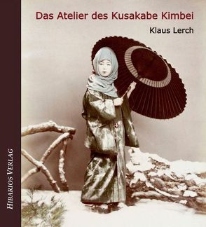 Das Atelier des Kusakabe Kimbei von Lerch,  Klaus