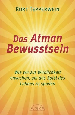 Das Atman Bewusstsein von Tepperwein,  Kurt