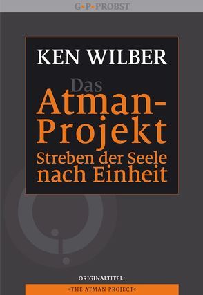 Das Atman-Projekt – Streben der Seele nach Einheit von Höhr,  Hildegard, Kierdorf,  Theo, Wilber,  Ken