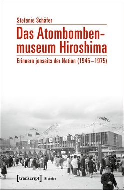 Das Atombombenmuseum Hiroshima von Schaefer,  Stefanie