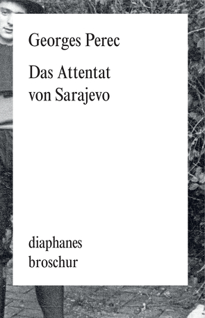 Das Attentat von Sarajevo von Perec,  Georges, Ritte,  Juergen