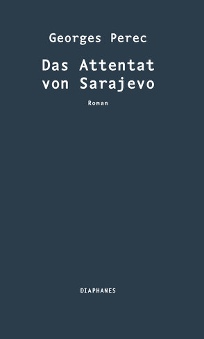 Das Attentat von Sarajevo von Perec,  Georges, Ritte,  Juergen